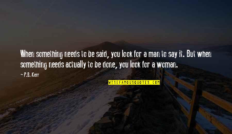 Tiscareno Bridal Quotes By P.B. Kerr: When something needs to be said, you look
