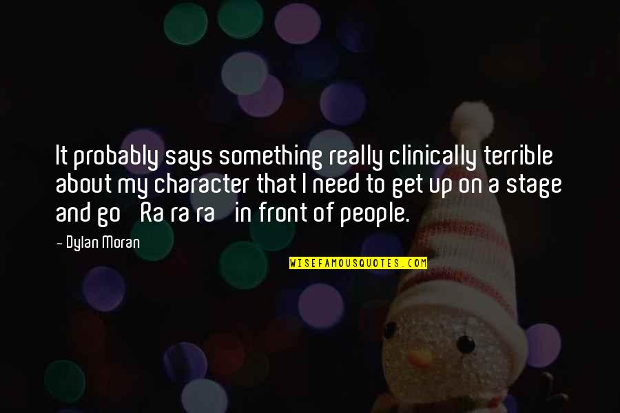 Tischendorf Quotes By Dylan Moran: It probably says something really clinically terrible about