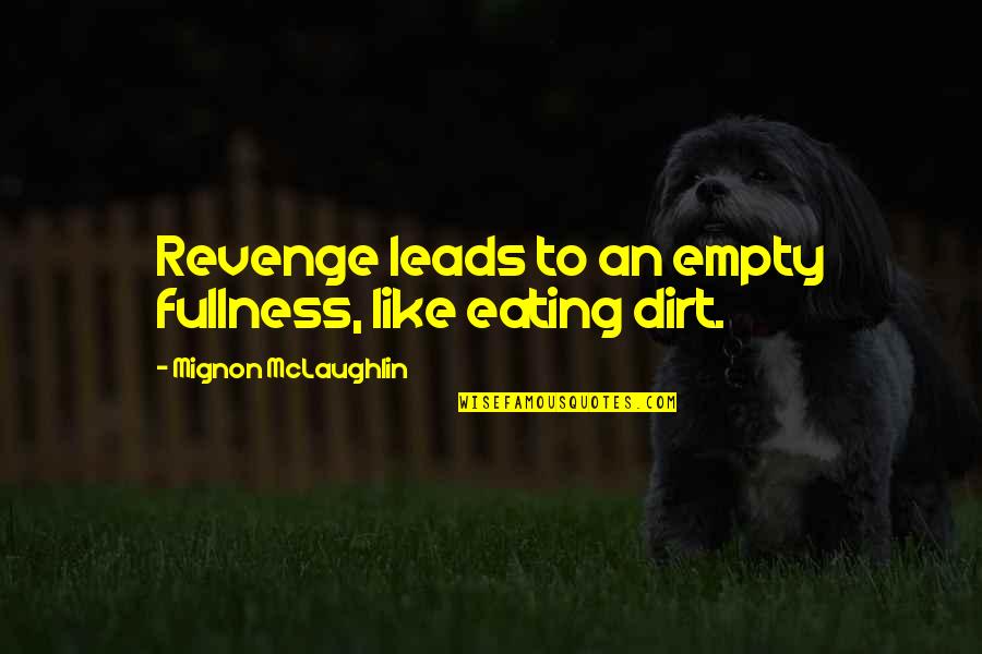 Tischner Quotes By Mignon McLaughlin: Revenge leads to an empty fullness, like eating Tischner Quotes By Mignon McLaughlin: Revenge leads to an empty fullness, like eating