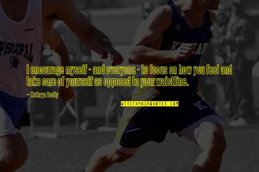 Tischner Wadowice Quotes By Kathryn Budig: I encourage myself - and everyone - to Tischner Wadowice Quotes By Kathryn Budig: I encourage myself - and everyone - to