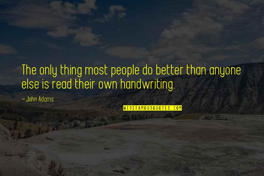 Tisercin Quotes By John Adams: The only thing most people do better than