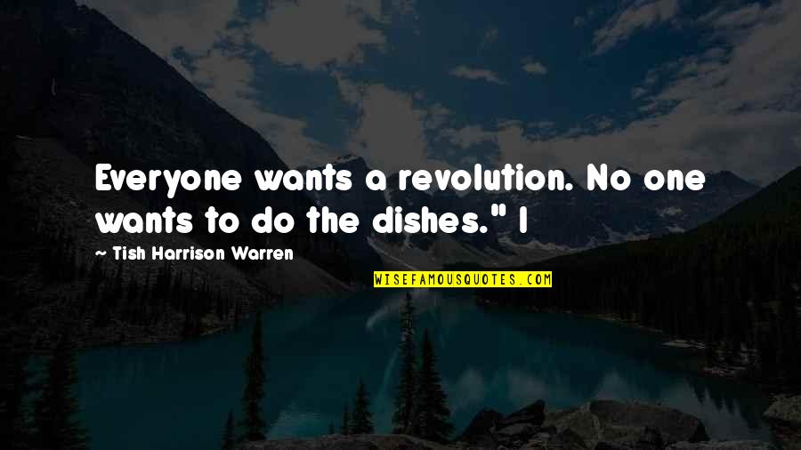 Tish Quotes By Tish Harrison Warren: Everyone wants a revolution. No one wants to Tish Quotes By Tish Harrison Warren: Everyone wants a revolution. No one wants to