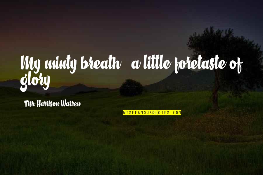 Tish Quotes By Tish Harrison Warren: My minty breath - a little foretaste of Tish Quotes By Tish Harrison Warren: My minty breath - a little foretaste of