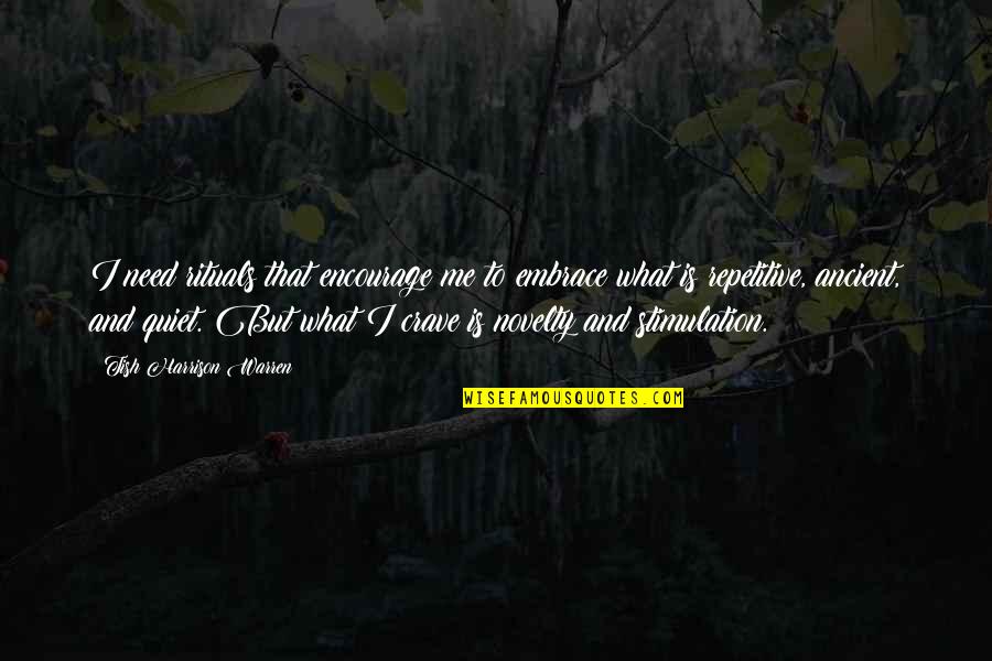 Tish Quotes By Tish Harrison Warren: I need rituals that encourage me to embrace Tish Quotes By Tish Harrison Warren: I need rituals that encourage me to embrace