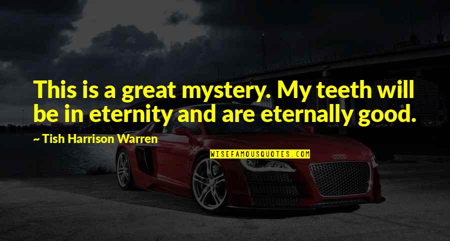 Tish Quotes By Tish Harrison Warren: This is a great mystery. My teeth will Tish Quotes By Tish Harrison Warren: This is a great mystery. My teeth will