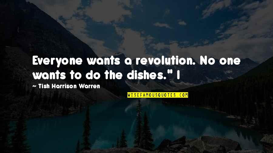 Tish Warren Quotes By Tish Harrison Warren: Everyone wants a revolution. No one wants to