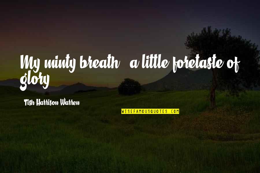 Tish Warren Quotes By Tish Harrison Warren: My minty breath - a little foretaste of