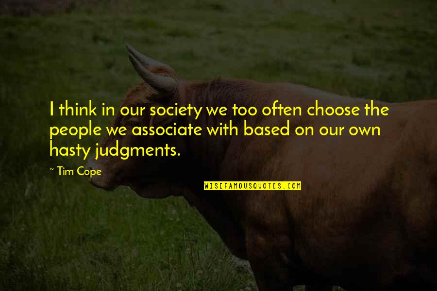 Tishauna Francis Quotes By Tim Cope: I think in our society we too often