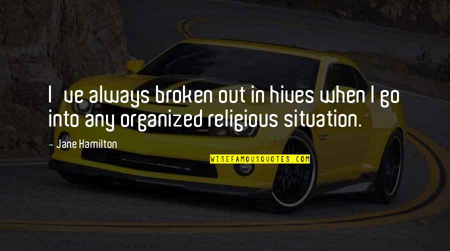 Tishauna Mullings Quotes By Jane Hamilton: I've always broken out in hives when I