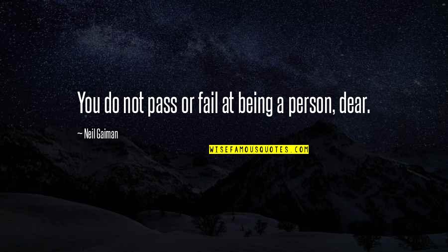 Tishauna Washington Quotes By Neil Gaiman: You do not pass or fail at being