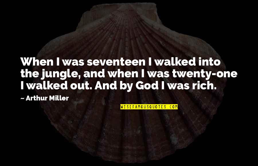 Tishkoff Quotes By Arthur Miller: When I was seventeen I walked into the