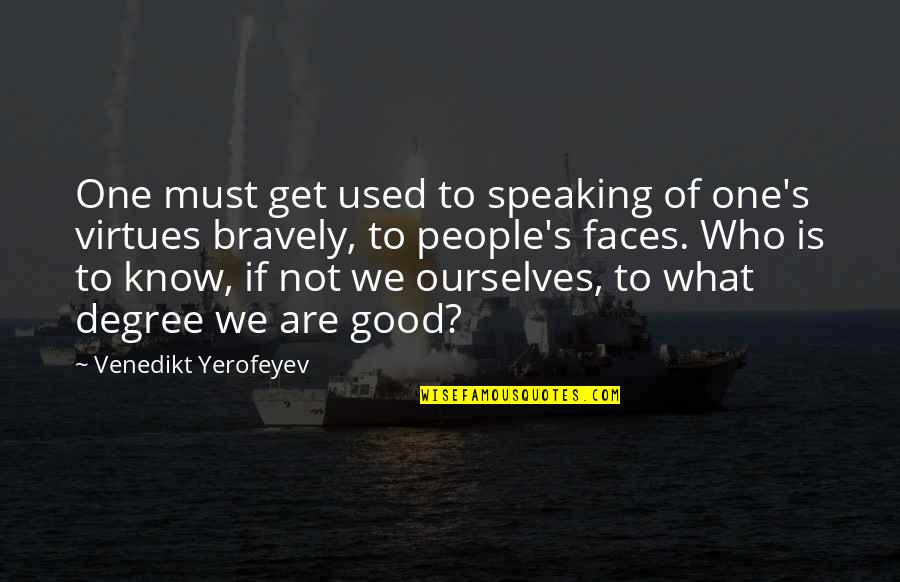 Tishkoff Quotes By Venedikt Yerofeyev: One must get used to speaking of one's