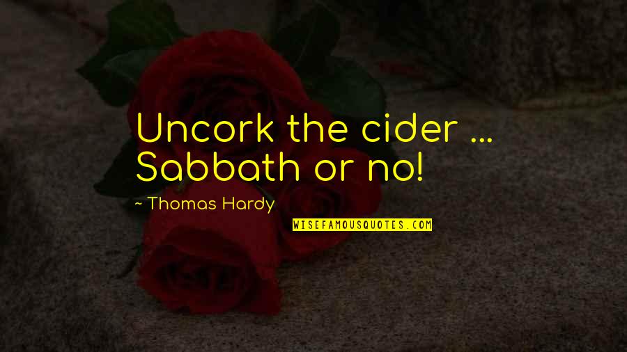 Tishman Review Quotes By Thomas Hardy: Uncork the cider ... Sabbath or no!
