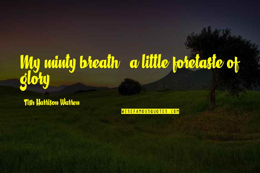Tish's Quotes By Tish Harrison Warren: My minty breath - a little foretaste of