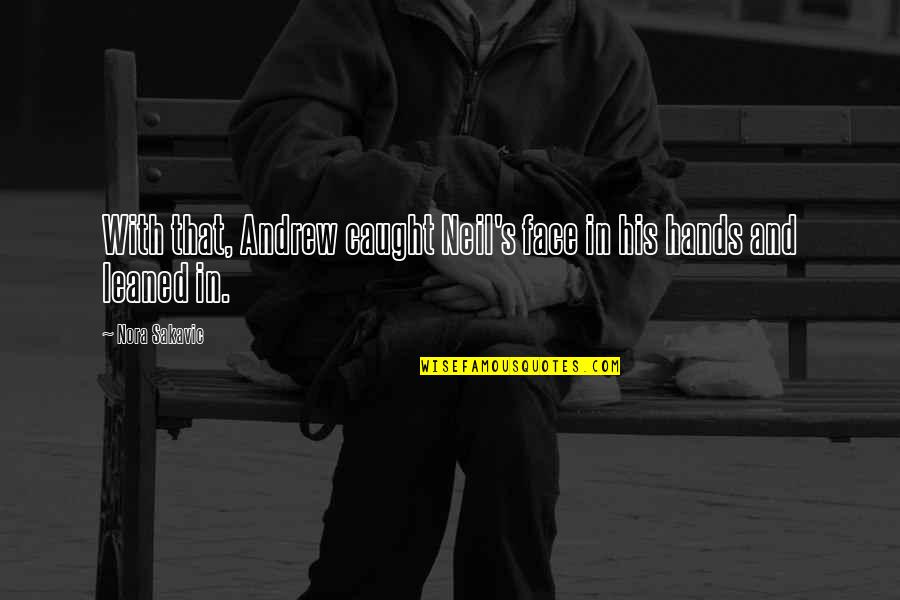 Tislam The Great Quotes By Nora Sakavic: With that, Andrew caught Neil's face in his