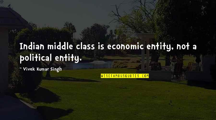 Tismal Quotes By Vivek Kumar Singh: Indian middle class is economic entity, not a