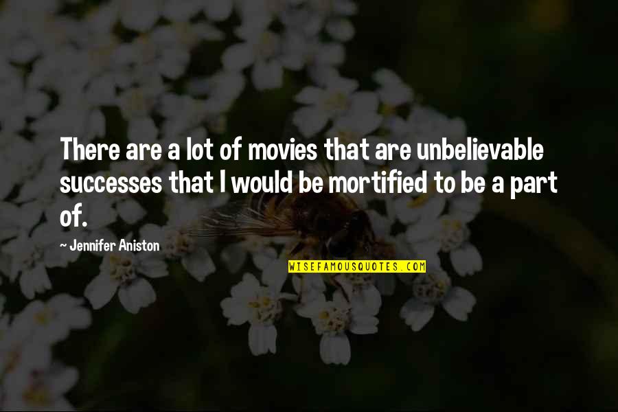 Tissenbaum Md Quotes By Jennifer Aniston: There are a lot of movies that are Tissenbaum Md Quotes By Jennifer Aniston: There are a lot of movies that are