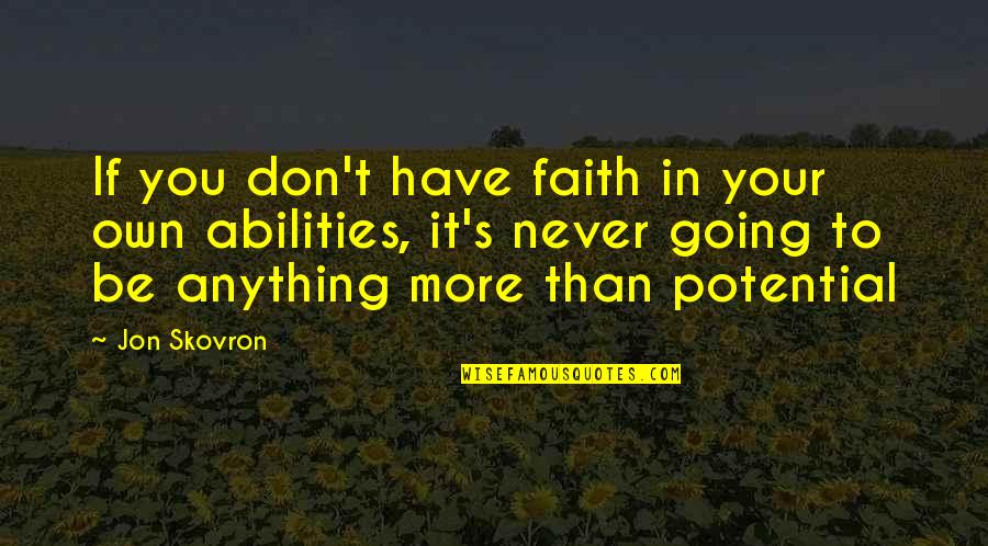 Tissenbaum Md Quotes By Jon Skovron: If you don't have faith in your own Tissenbaum Md Quotes By Jon Skovron: If you don't have faith in your own