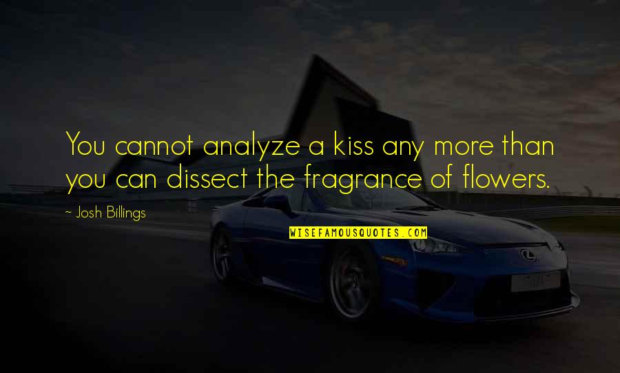 Tissenbaum Md Quotes By Josh Billings: You cannot analyze a kiss any more than