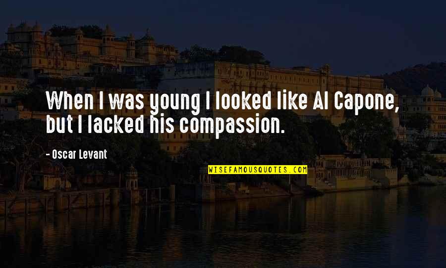 Tisserant Cardinal Quotes By Oscar Levant: When I was young I looked like Al