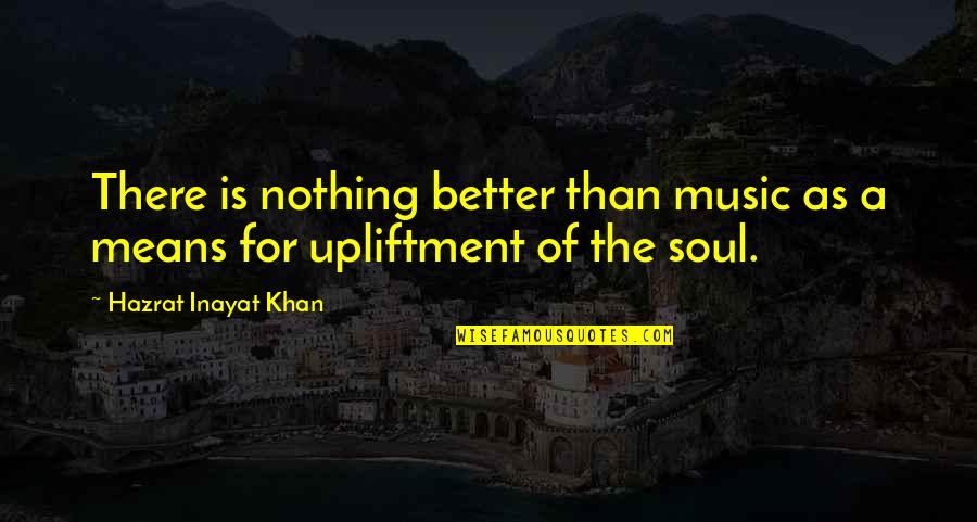 Tissue Engineering Quotes By Hazrat Inayat Khan: There is nothing better than music as a