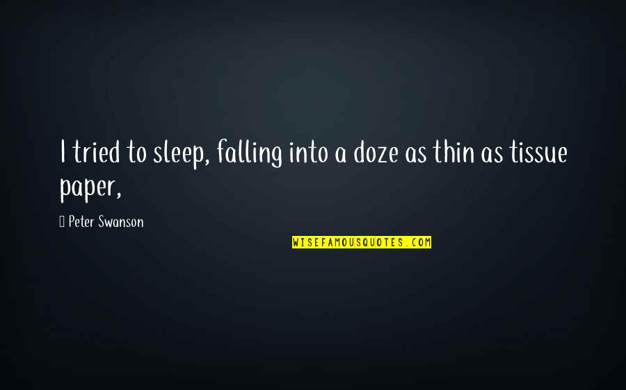 Tissue Quotes By Peter Swanson: I tried to sleep, falling into a doze