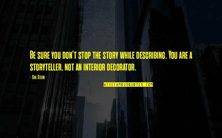 Tissued Quotes By Sol Stein: Be sure you don't stop the story while Tissued Quotes By Sol Stein: Be sure you don't stop the story while
