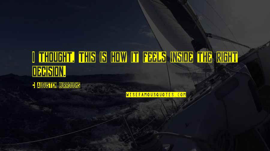 Titan Watch Quotes By Augusten Burroughs: I thought, This is how it feels inside
