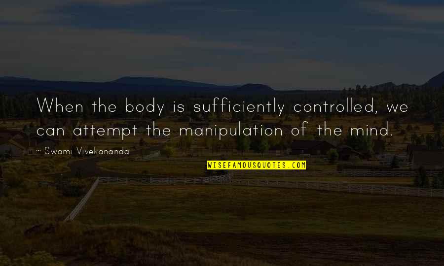 Titanen Des Quotes By Swami Vivekananda: When the body is sufficiently controlled, we can Titanen Des Quotes By Swami Vivekananda: When the body is sufficiently controlled, we can