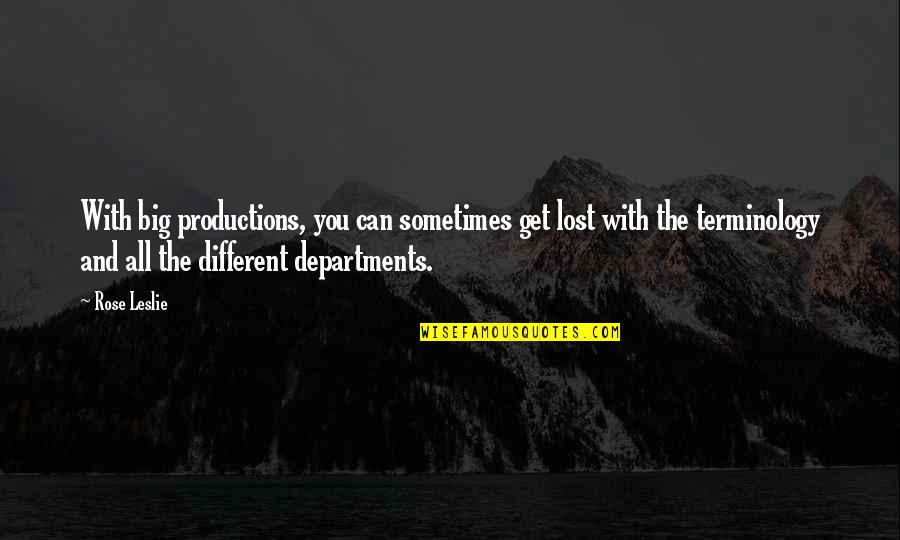 Titanes De Durango Quotes By Rose Leslie: With big productions, you can sometimes get lost
