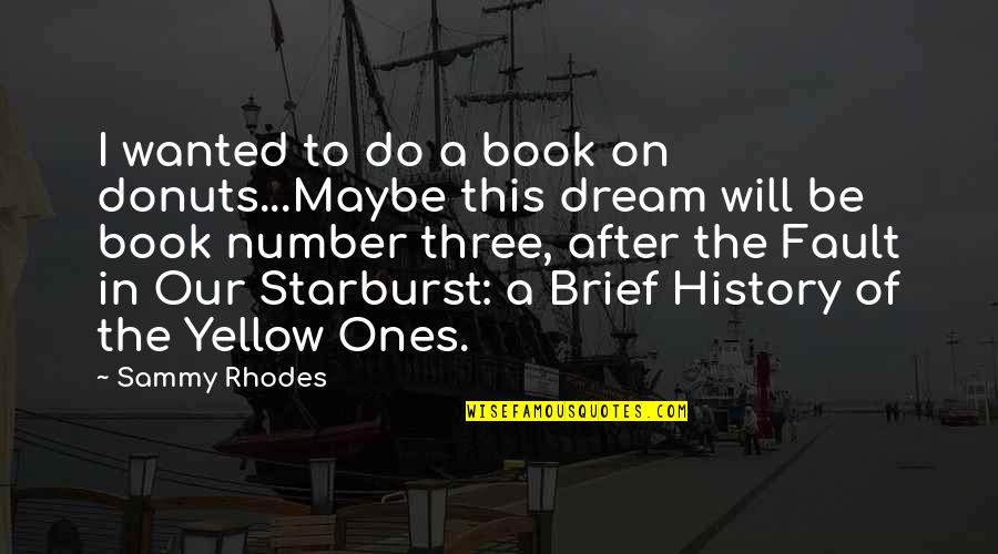 Titanfall Blisk Quotes By Sammy Rhodes: I wanted to do a book on donuts...Maybe