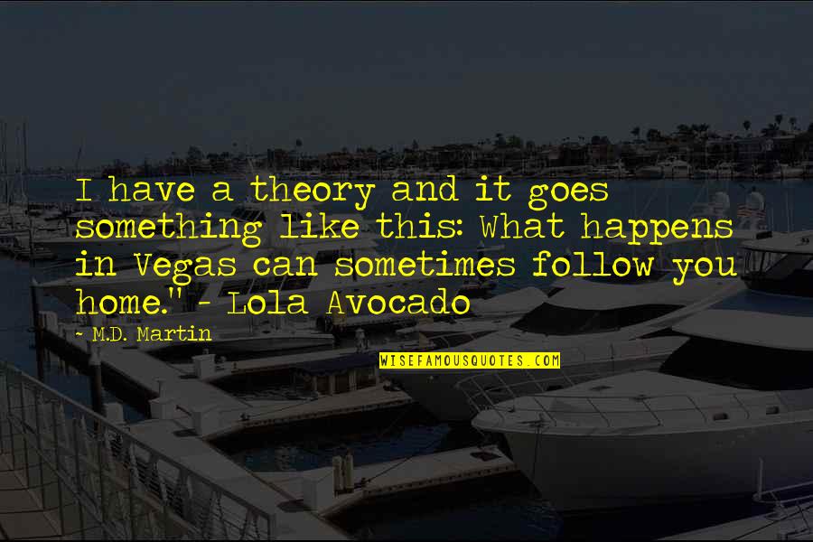 Titanic 1912 Quotes By M.D. Martin: I have a theory and it goes something Titanic 1912 Quotes By M.D. Martin: I have a theory and it goes something