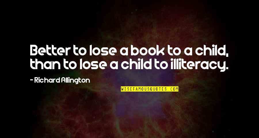 Titanic Captain Famous Quote Quotes By Richard Allington: Better to lose a book to a child, Titanic Captain Famous Quote Quotes By Richard Allington: Better to lose a book to a child,