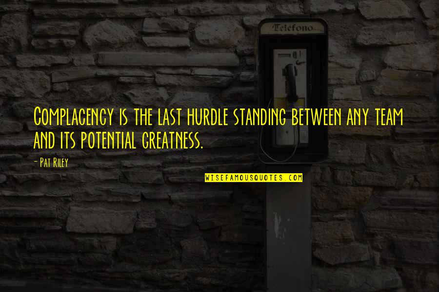 Titanic Freud Quote Quotes By Pat Riley: Complacency is the last hurdle standing between any