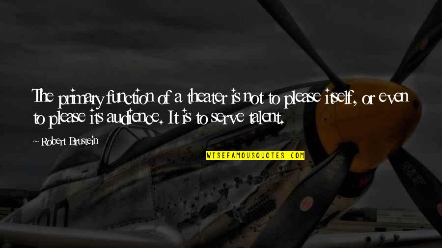Titanic Freud Quote Quotes By Robert Brustein: The primary function of a theater is not Titanic Freud Quote Quotes By Robert Brustein: The primary function of a theater is not