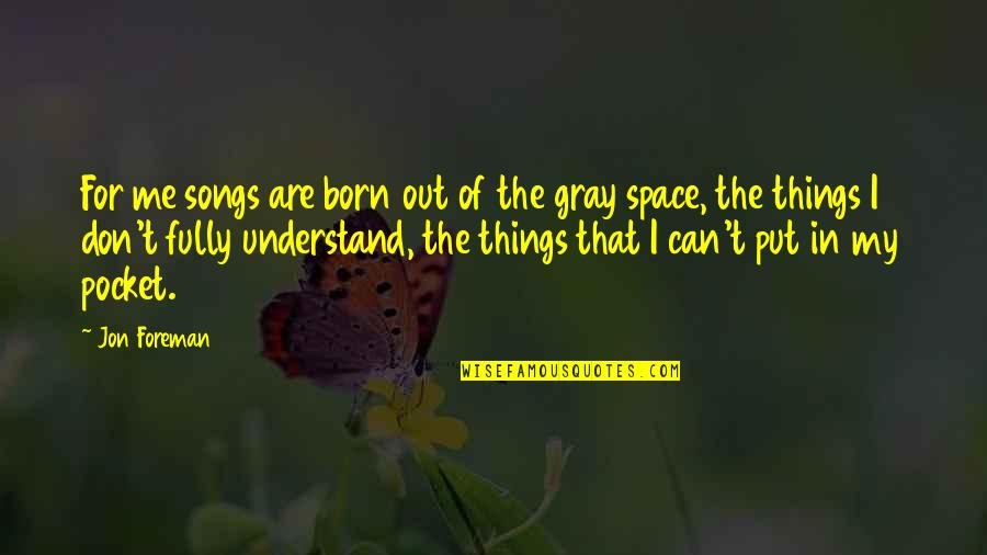 Titanic The Movie Quotes By Jon Foreman: For me songs are born out of the