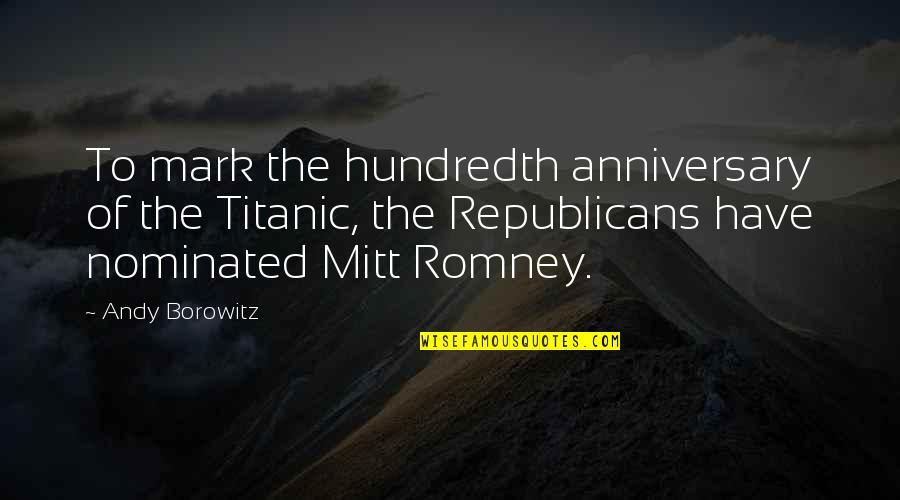 Titanic's Quotes By Andy Borowitz: To mark the hundredth anniversary of the Titanic, Titanic's Quotes By Andy Borowitz: To mark the hundredth anniversary of the Titanic,