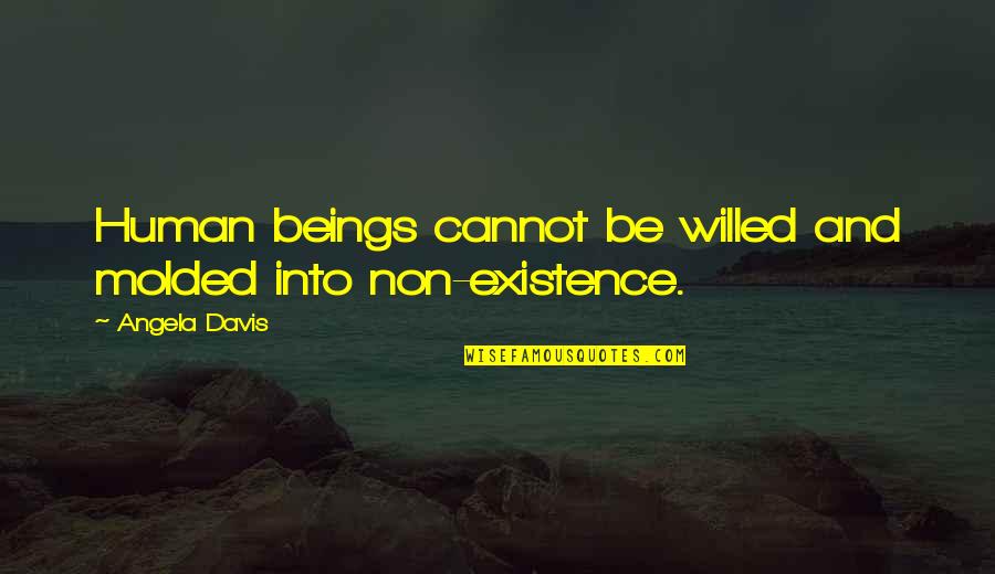 Titanides Quotes By Angela Davis: Human beings cannot be willed and molded into Titanides Quotes By Angela Davis: Human beings cannot be willed and molded into
