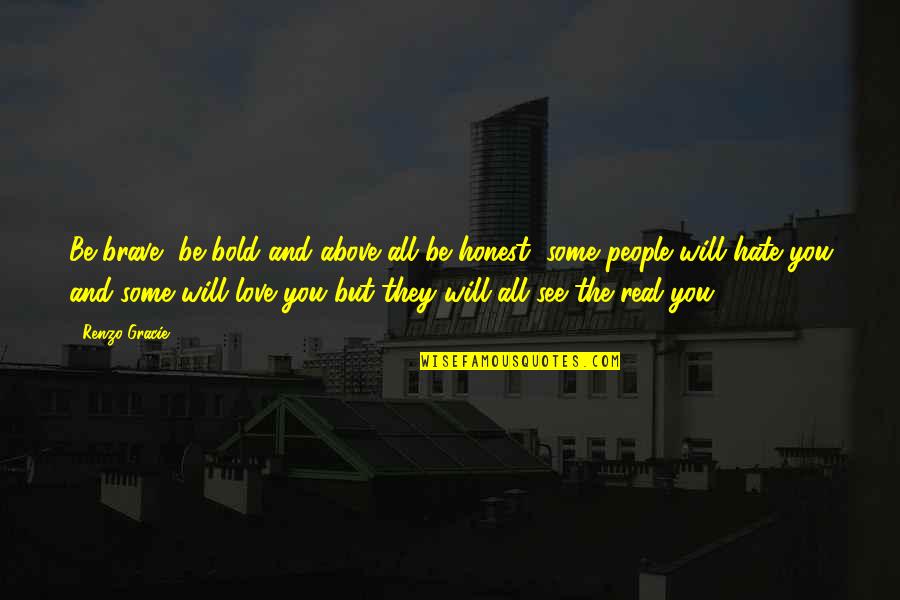 Titans East Quotes By Renzo Gracie: Be brave, be bold and above all be Titans East Quotes By Renzo Gracie: Be brave, be bold and above all be