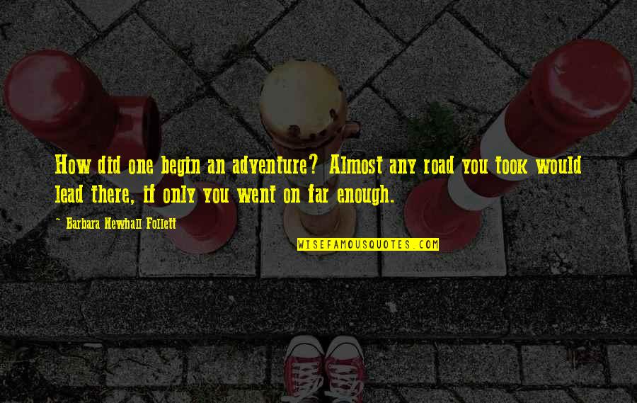Titbits Restaurant Quotes By Barbara Newhall Follett: How did one begin an adventure? Almost any Titbits Restaurant Quotes By Barbara Newhall Follett: How did one begin an adventure? Almost any