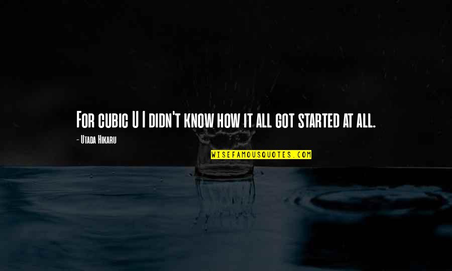 Titbits Restaurant Quotes By Utada Hikaru: For cubic U I didn't know how it Titbits Restaurant Quotes By Utada Hikaru: For cubic U I didn't know how it