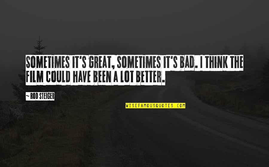 Titchener Illusion Quotes By Rod Steiger: Sometimes it's great, sometimes it's bad. I think Titchener Illusion Quotes By Rod Steiger: Sometimes it's great, sometimes it's bad. I think