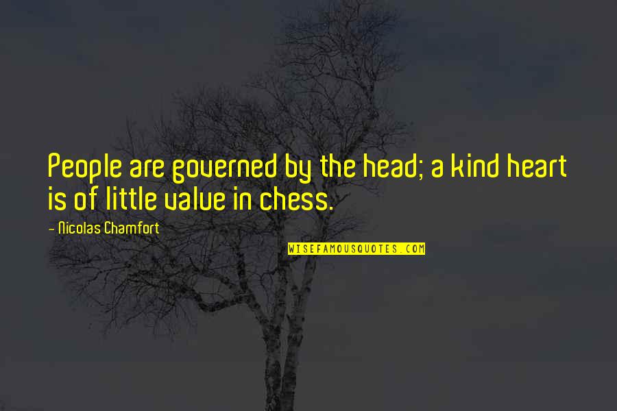Titchener Quotes By Nicolas Chamfort: People are governed by the head; a kind Titchener Quotes By Nicolas Chamfort: People are governed by the head; a kind