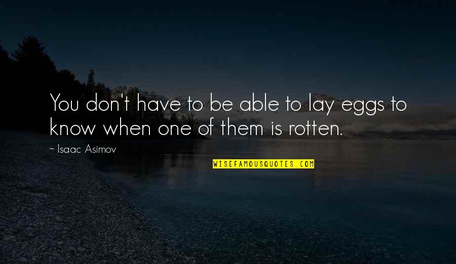 Titcombs Bookshop Quotes By Isaac Asimov: You don't have to be able to lay