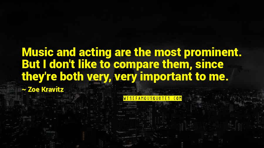 Titcombs Bookshop Quotes By Zoe Kravitz: Music and acting are the most prominent. But Titcombs Bookshop Quotes By Zoe Kravitz: Music and acting are the most prominent. But