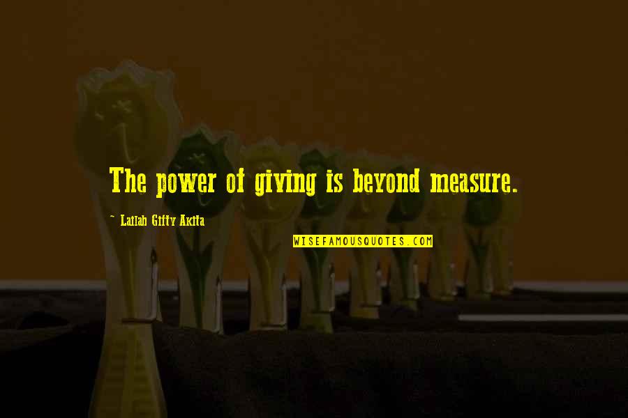 Tithe Quotes By Lailah Gifty Akita: The power of giving is beyond measure.