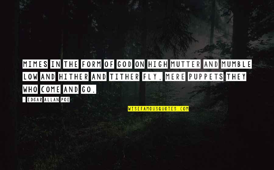 Tither Quotes By Edgar Allan Poe: Mimes in the form of God on high Tither Quotes By Edgar Allan Poe: Mimes in the form of God on high