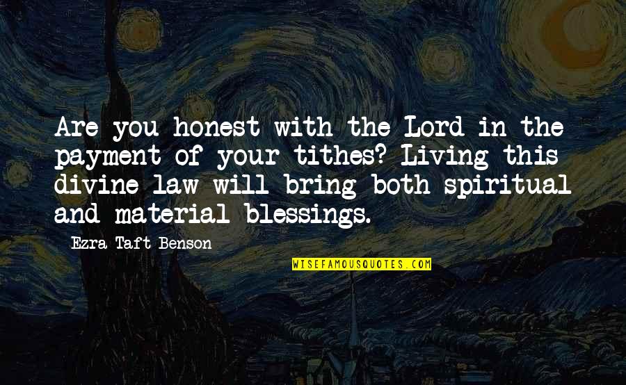 Tithes Quotes By Ezra Taft Benson: Are you honest with the Lord in the