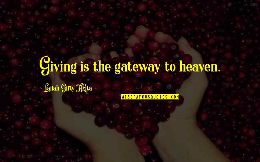 Tithes Quotes By Lailah Gifty Akita: Giving is the gateway to heaven.