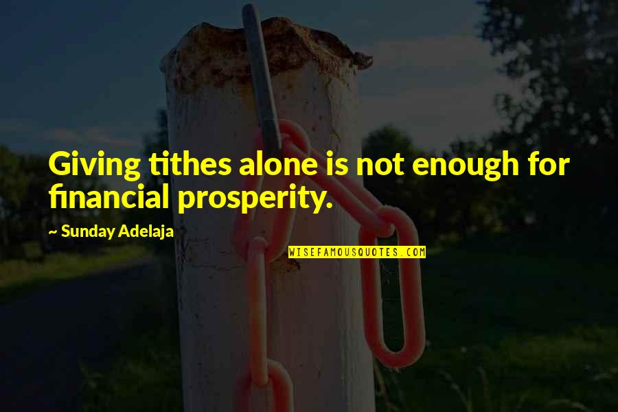 Tithes Quotes By Sunday Adelaja: Giving tithes alone is not enough for financial